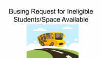 Busing Request for Ineligible Students Space Available